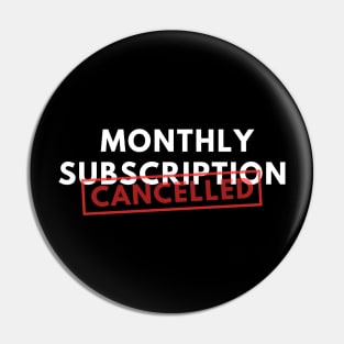 Monthly Subscription Cancelled Pin