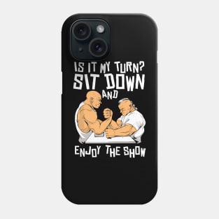 Sit Down And Enjoy The Show Exercise Trainer Arm Wrestling Phone Case