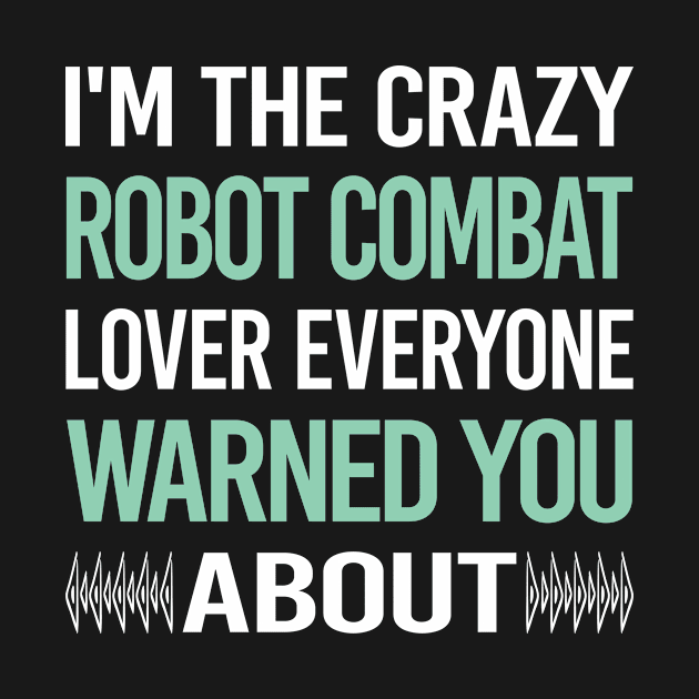 Crazy Lover Robot Combat Robots by Hanh Tay