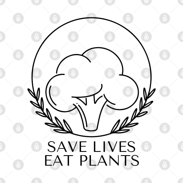 Save Lives Eat Plants by DMS DESIGN