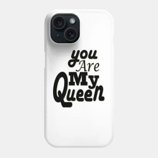 you are my queen tshirt Phone Case