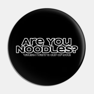 Are You Noodles? Pin