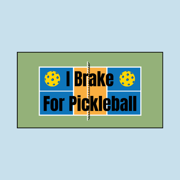 I Brake for Pickleball by numpdog