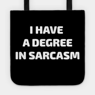 I Have a Degree in Sarcasm Gift Tote