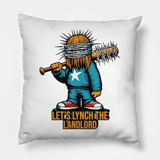 Let's Lynch The Landlord Pillow