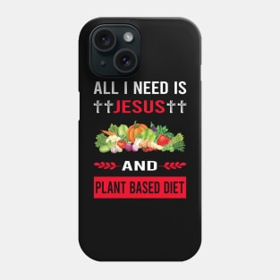 I Need Jesus And Plant Based Diet Vegan Vegetarian Veganism Phone Case