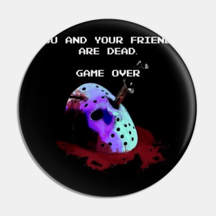 You and Your Friends are Dead. Game Over Pin