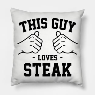 This guy loves steak Pillow