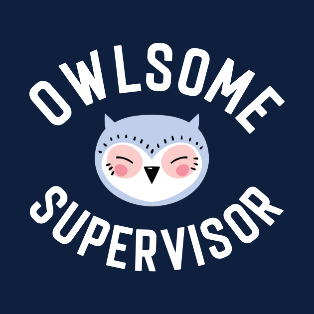 Owlsome Supervisor Pun - Funny Gift Idea by BetterManufaktur