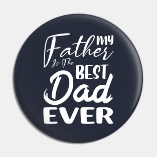 My father is the best dad ever Pin