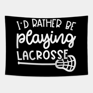 I'd Rather Be Playing Lacrosse Sport Cute Funny Tapestry