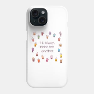 It Is Always Boba Tea Weather Phone Case