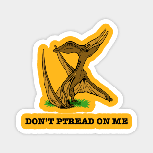 Don't Ptread On Me Magnet