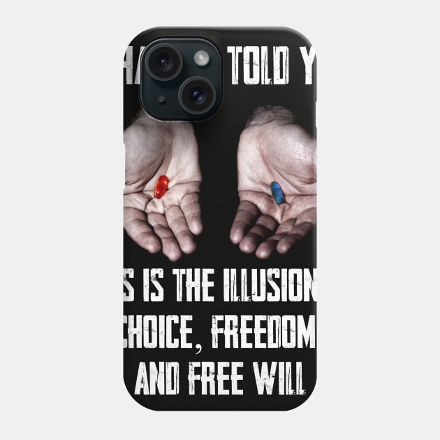 Red Pill Blue Pill MEME Freedom of Choice, Freedom, Free Will, Matrix Phone Case by AltrusianGrace