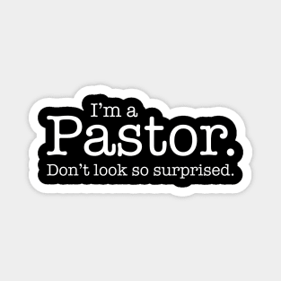 I'm a Pastor Don't Look So Surprised Funny Design Magnet