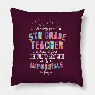 A truly Great 5th Grade Teacher Gift - Impossible to forget Pillow