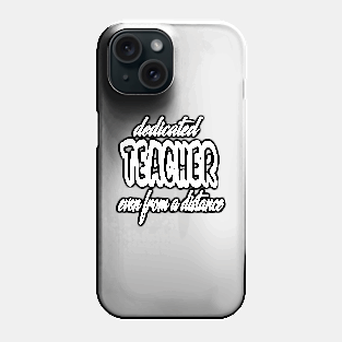 dedicated teacher even from a distance Phone Case