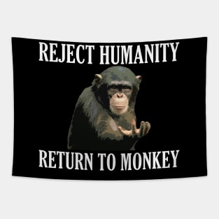 Reject Humanity Return to Monkey Tapestry