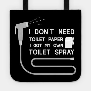 I DON`T NEED  ANY TOILET PAPER Tote