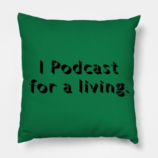 I Podcast for a Living Pillow