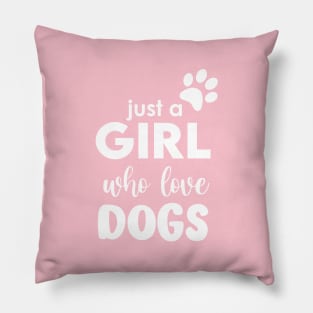 Just a Girl who love dogs Pillow