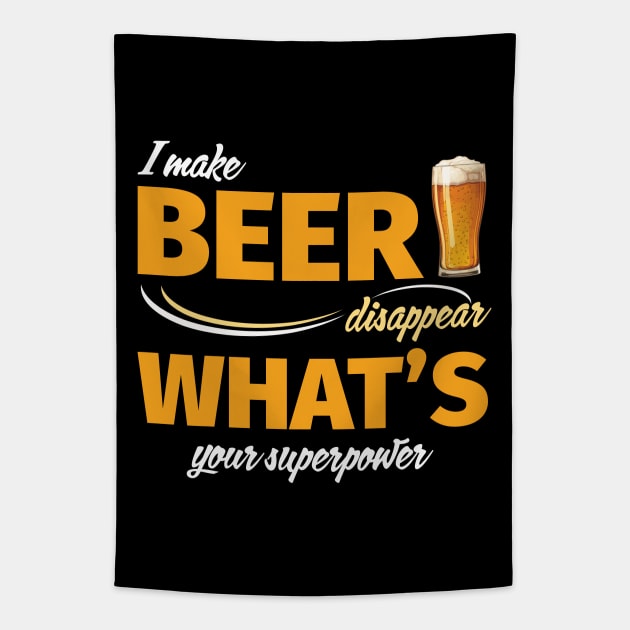 I Make Beer Disappear What's Your Superpower Tapestry by PaulJus