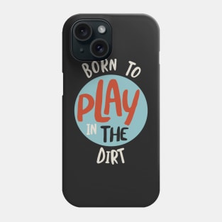 Funny Farming Born to Play in the Dirt Phone Case