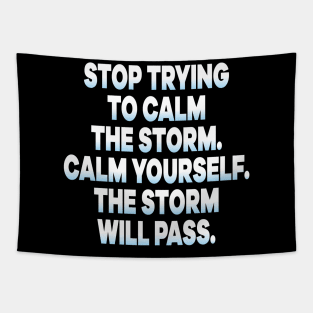 Stop Trying To Calm The Storm Calm Yourself The Storm Will Pass Tapestry