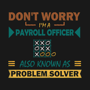 payroll officer problem solver T-Shirt