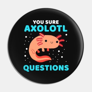 You Sure Axolotl Questions #1 Pin