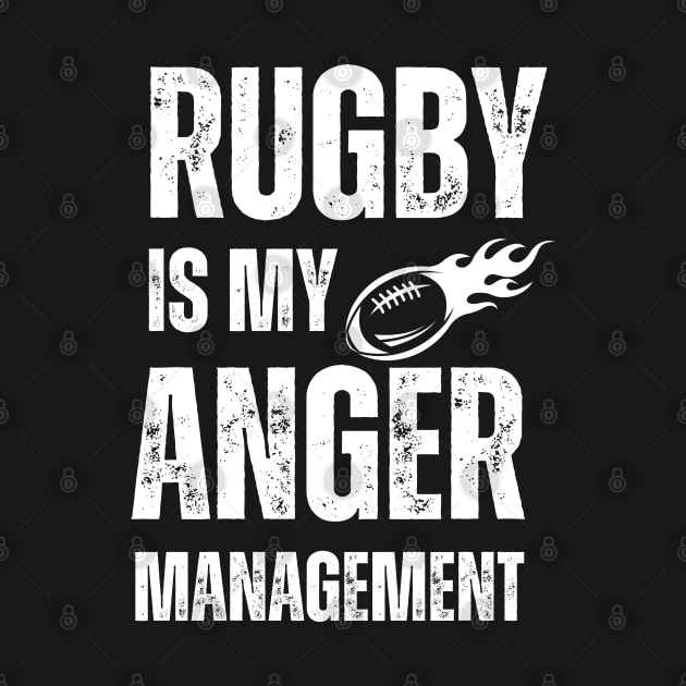 Rugby Is My Anger Management by Owlora Studios