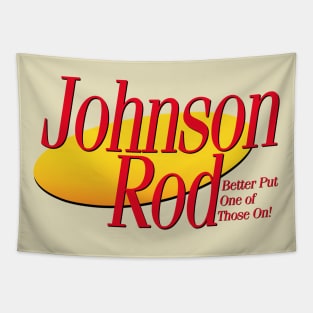 I Need a New Johnson Rod Tapestry