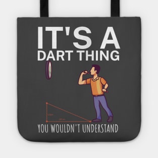 Its a dart thing You wouldnt understand Tote