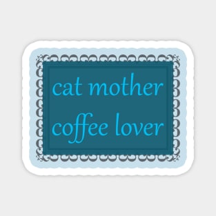 Cat Mother, Coffee Lover (Cerulean) Magnet