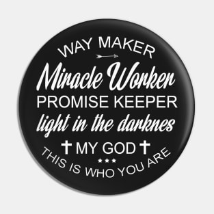 Way maker miracle worker promise keeper light in darkness my god this who are you Pin