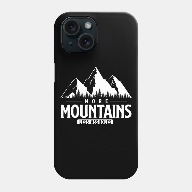 More Mountains Less Assholes Phone Case by Cooldruck
