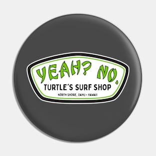 Yeah? No. Turtle Quote North Shore Pin