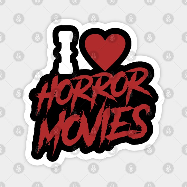 I Heart Horror Movies Magnet by madeinchorley