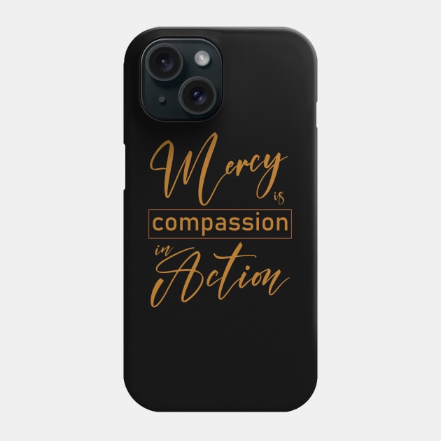 Mercy is compassion in action Phone Case by FlyingWhale369