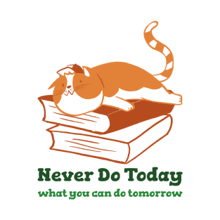 Lazy Cat - Never Do Today What You Can Do Tomorrow T-Shirt