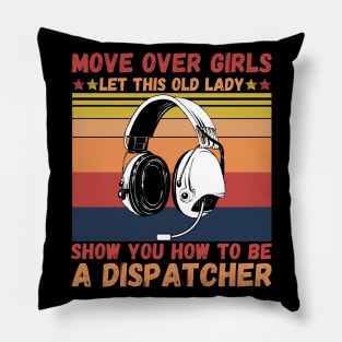 Move Over Girls Let This Old Lady Show You HowTo Be A Dispatcher Pillow