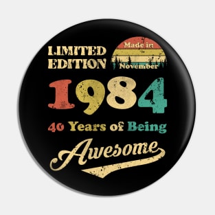 Made In November 1984 40 Years Of Being Awesome Vintage 40th Birthday Pin