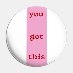 You Got This Pin