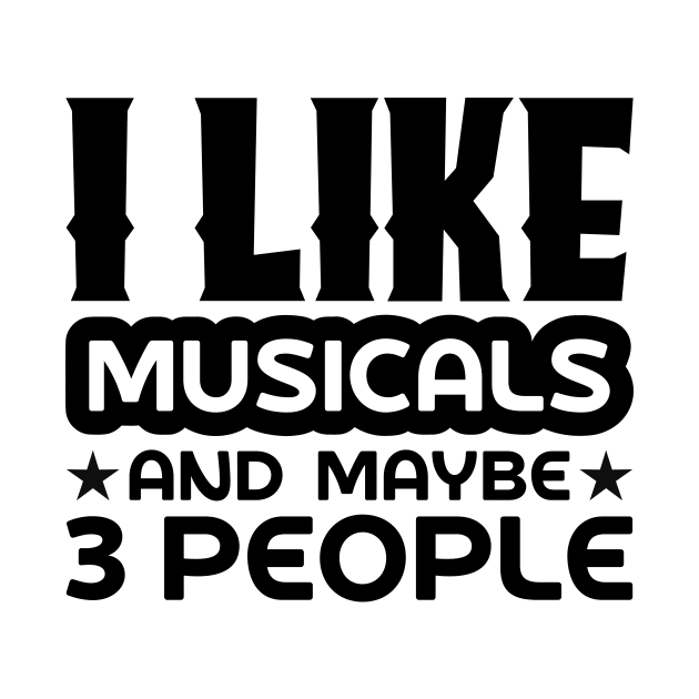 I like musicals and maybe 3 people by colorsplash