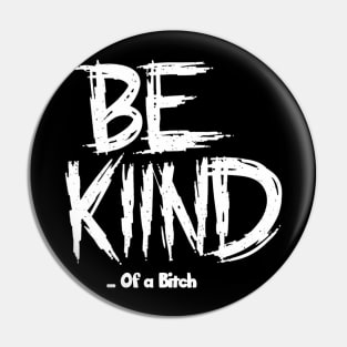 Funny Saying be kind of a bitch Pin