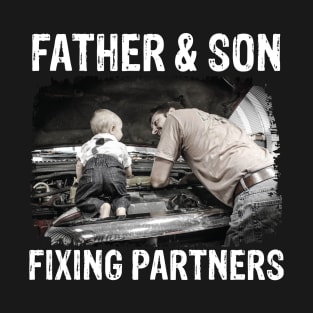 Father And Son Fixing Partners T-Shirt