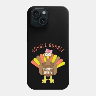 Gobble Gobble Mommy Matching Family Thanksgiving Turkey Day Phone Case