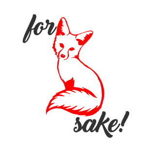 For Fox Sake T-Shirt