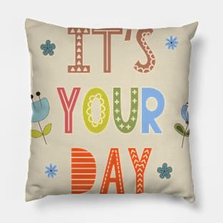 It's Your Day Kids Girls Design Qoute Holiday Pillow