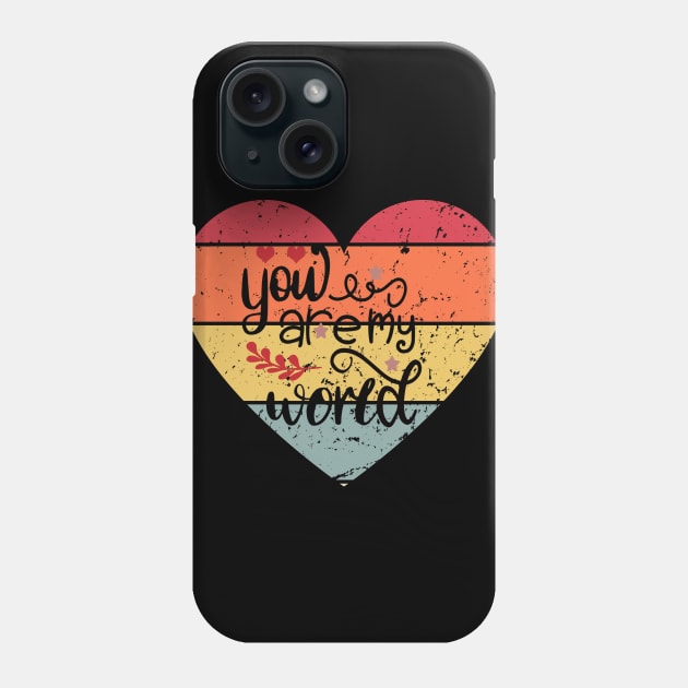 YOU ARE MY WORLD Phone Case by STAR SHOP